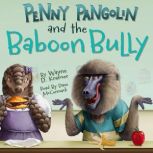 Penny Pangolin and the Baboon Bully, Wayne D. Kramer