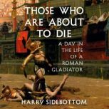 Those Who Are About to Die, Harry Sidebottom
