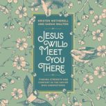 Jesus Will Meet You There, Kristen Wetherell