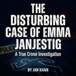 The Disturbing Case of Emma Janjestig..., JANKHAN