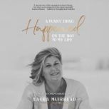 A Funny Thing Happened on the Way to ..., Laura Muirhead