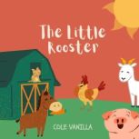 The Little Rooster, Cole Vanilla