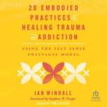 20 Embodied Practices for Healing Tra..., Jan Winhall