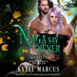 Naga Say Never, Kylie Marcus