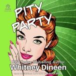 Pity Party, Whitney Dineen