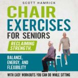 Chair Exercises for Seniors Reclaimi..., Scott Hamrick