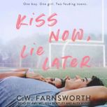 Kiss Now, Lie Later, C.W. Farnsworth