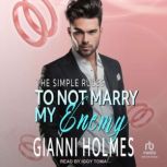 To Not Marry My Enemy, Gianni Holmes