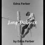 Edna Ferber Long Distance, Edna Ferber