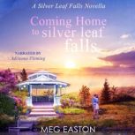 Coming Home to Silver Leaf Falls, Meg Easton