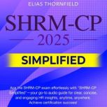 SHRM CP Simplified, Elias Thornfield