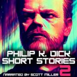 Philip K. Dick Short Stories 2, Philip K. Dick