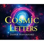 Cosmic Letters Engaging Thoughts fro..., Jasper Haverford