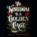 The Kingdom is a Golden Cage, Lilly Inkwood