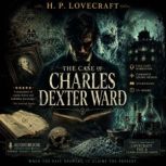 The Case of Charles Dexter Ward, H. P. Lovecraft Howard Philips