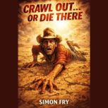 Crawl Out or Die, Simon Fry