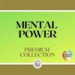 MENTAL POWER: PREMIUM COLLECTION (3 BOOKS), LIBROTEKA