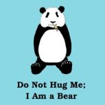 Do Not Hug Me: I Am a Bear Poems for Everyone, Cai Lonergan