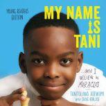 My Name Is Tani . . . and I Believe in Miracles Young Readers Edition, Tanitoluwa  Adewumi