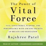 The Power of Vital Force, Rajshree Patel