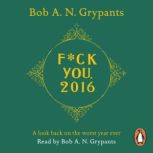 Fuck You, 2016, Bob A. N. Grypants