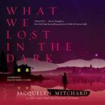 What We Lost in the Dark, Jacquelyn Mitchard