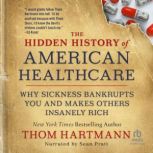 The Hidden History of American Health..., Thom Hartmann