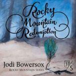 Rocky Mountain Redemption A Contemporary Faith Romance, Jodi Bowersox
