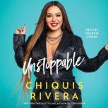 Unstoppable, Chiquis Rivera