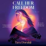 Call Her Freedom, Tara Dorabji