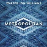 Metropolitan, Walter Jon Williams