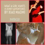 What a Girl Wants: 15 Kinky Adventures, Xiao Maomi