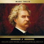 Mark Twain his life and work. A biog..., Mark Twain
