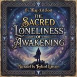 The Sacred Loneliness of Awakening, Magickal Spot