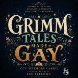 Grimm Tales Made Gay, Guy Wetmore Carryl