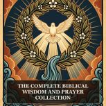The Complete Biblical Wisdom and Pray..., Solomon