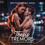 Thesis Tremors A whirlwind romance, Brittany Renee Annis
