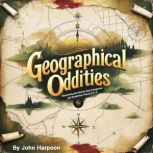 Geographical Oddities, John Harpoon