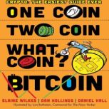 One Coin, Two Coin, What Coin? Bitcoi..., Elaine Wilkes