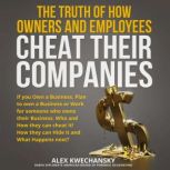 The Truth of How Owners and Employees..., Alex Kwechansky