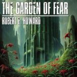 The Garden Of Fear, Robert E. Howard