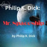 Philip K. Dick Mr. Spaceship, Philip K. Dick