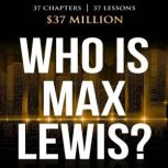 Who is Max Lewis?, Max Lewis