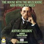 The House with the Mezzanine And Othe..., Anton Chekhov
