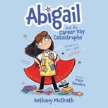 Abigail and the Career Day Catastroph..., Bethany McIlrath