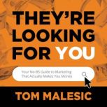 Theyre Looking For You, Tom Malesic