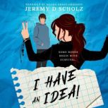 I Have An Idea! Some Bonds Begin Wit..., Jeremy D Scholz