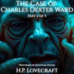 The Case of Charles Dexter Ward Part..., H.P. Lovecraft