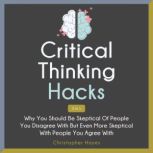 Critical Thinking Hacks 2 in 1, Christopher Hayes, Patrick Magana