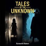 Tales of the Unknown, Kenneth Haines
